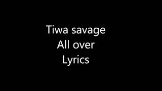 Tiwa savage All over lyrics Tiwa savage All over lyrics