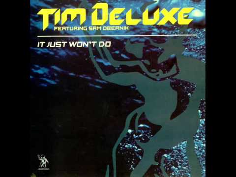 Tim Deluxe feat Sam Obernik - It Just Won't Do