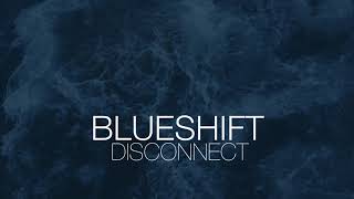 Blueshift - Disconnect (Debut Single)