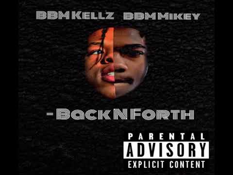 BBM Kellz Ft. BBM Mikey - Back N Forth