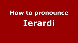 How to pronounce Ierardi