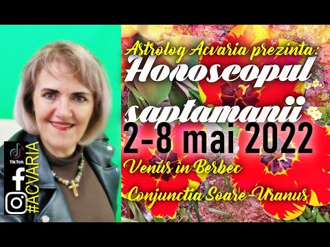 SAPTAMANA SURPRIZELOR  🔔 Horoscopul saptamanii 2-8 MAI 2022 cu astrolog ACVARIA