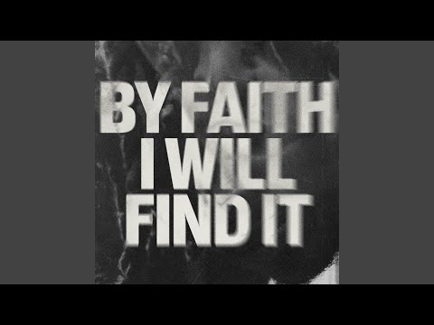 By Faith I Will Find It