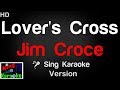 🎤 Jim Croce - Lover's Cross Karaoke Version - King Of Karaoke