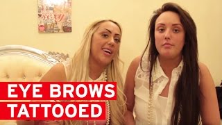 Geordie Shore's Charlotte Letitia and Sophie Kasaei have their Eye Brows Tattooed!