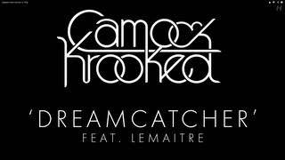 Camo & Krooked - Dreamcatcher feat Lemaitre