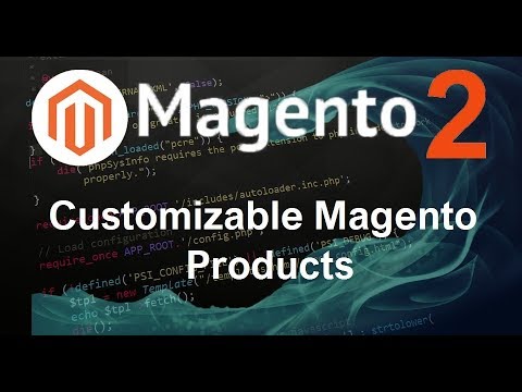 Magento 2 Tutorial 10 Customizable Magento Products