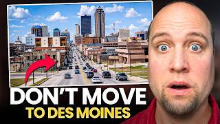 DON’T Move To Des Moines, Iowa | UNLESS You Can Handle These 15 Facts