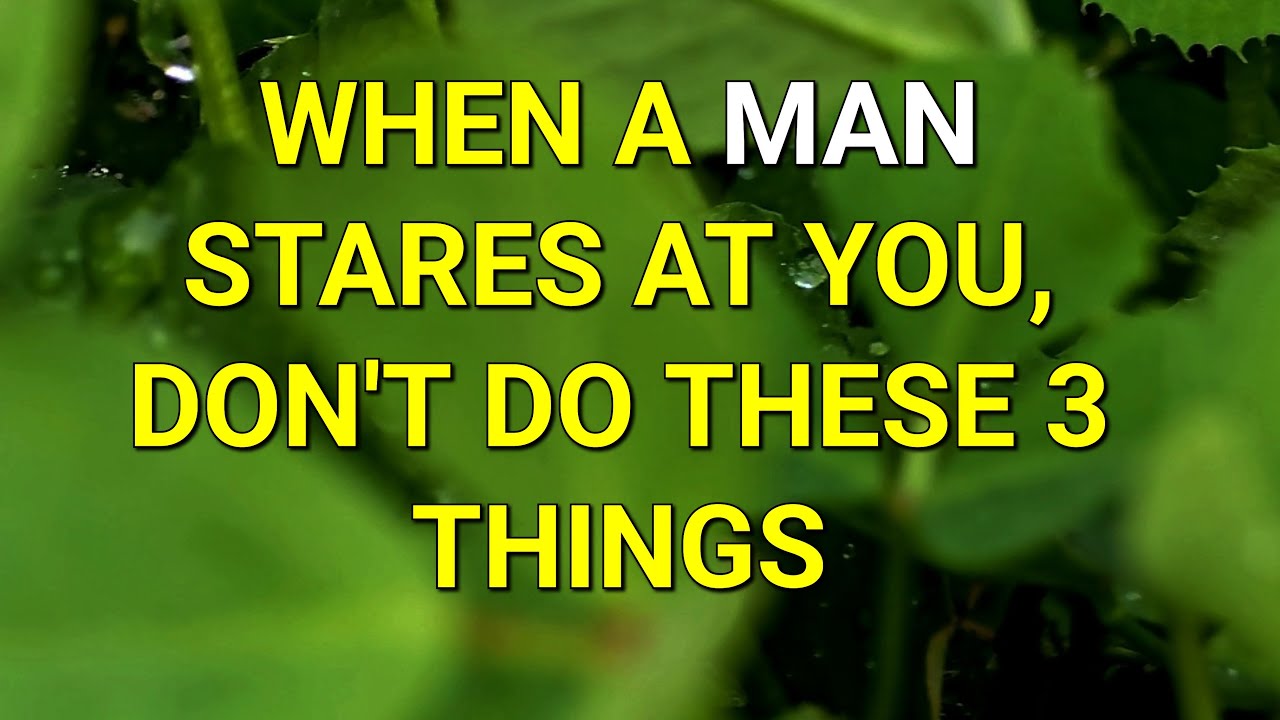 WHEN A MAN STARES AT YOU, DON'T DO THESE 3 THINGS...|Psychology Amazing Facts