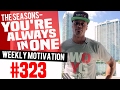 The Seasons You Re Always In One Weekly Motivation 323 Dre Baldwin
