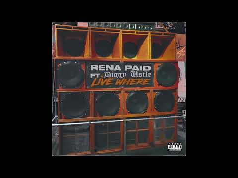 Rena Paid Feat. Diggy Ustle - Live Where (Audio)