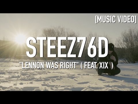 Steez76D - Lennon Was Right ( Feat. XIX ) [ Music Video ]