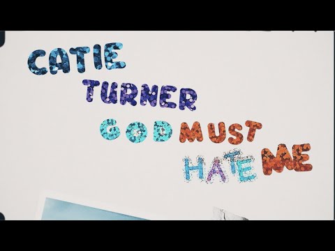 Catie Turner - God Must Hate Me (Official Lyric Video)
