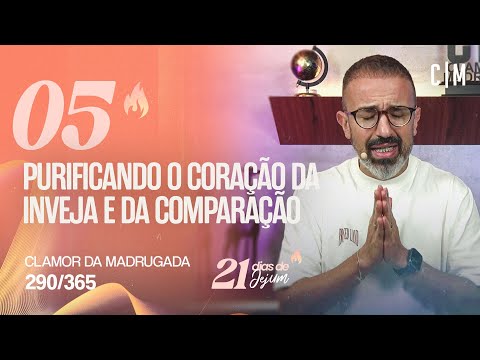 DAY 05 | PURIFYING THE HEART OF ENVY AND COMPARISON | CM