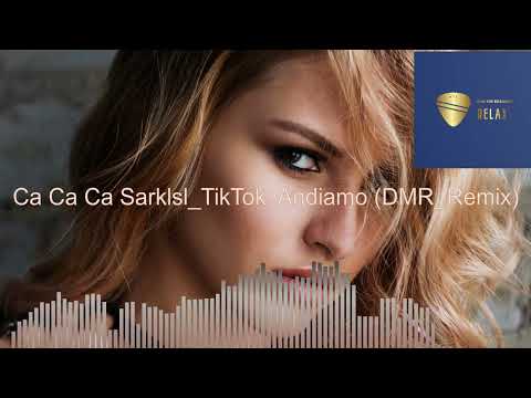 Ca Ca Ca Sarklsl TikTok - Andiamo (DMR Remix)