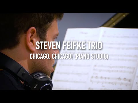 Steven Feifke Piano Trio Studio // Chicago, Chicago!