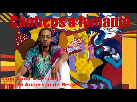 Cânticos a Yemanjá Pejigan Anderson de Bessen