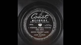 Music video thumbnail preview for I Wonder Who's Kissing Her Now ~ Jack McLean and His Orchestra, Wayne Gregg (vocals) (1947) by Wayne King & His Orchestra