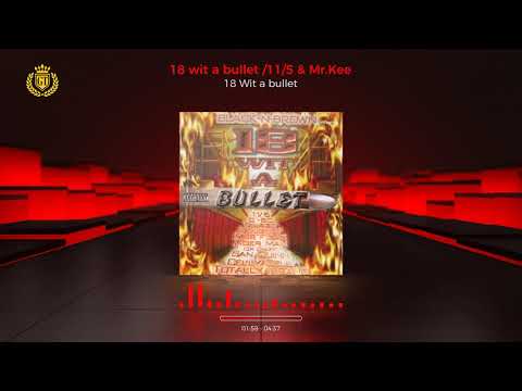 18 Wit a bullet 18 wit a bullet Feat: 11/5 & Mr. Kee #2