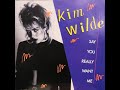 Kim Wilde Say You Really Want Me Radio Edit