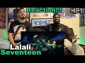 SEVENTEEN (세븐틴) 'LALALI' Official MV | REACTION