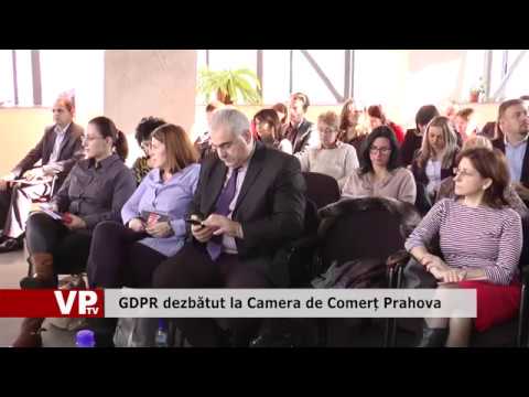 GDPR dezbătut la Camera de Comerț Prahova