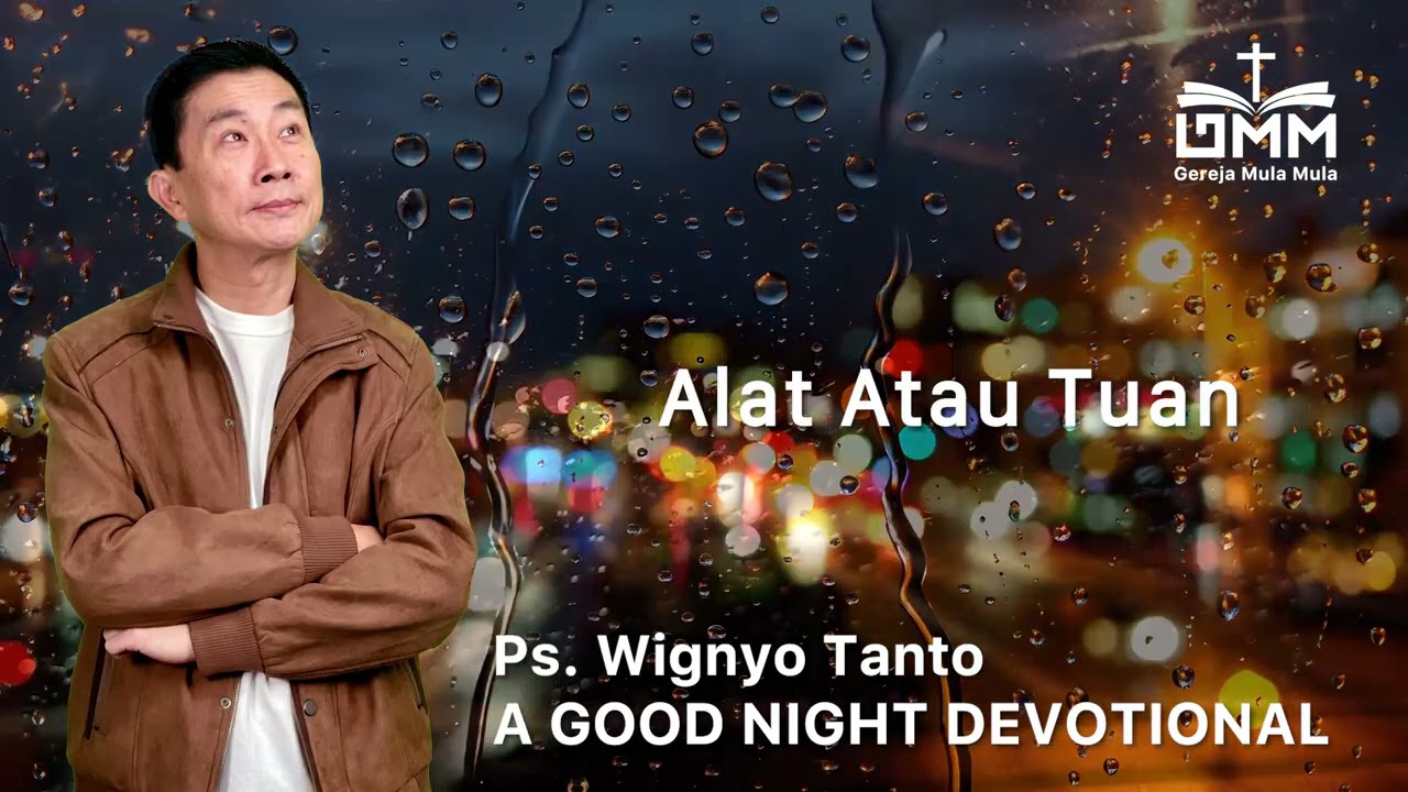 a Good Night Devotional | Alat Atau Tuan | Ps. Dr. Wignyo Tanto