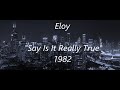 Eloy - Say Is It Really True (Lyric video)