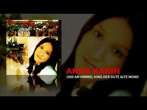 Anne Karin - Und am Himmel hing der gute, alte Mond  (Official Audio)
