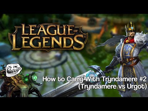 Carry with Lag - How to Carry with Tryndamere #2 (Tryndamere vs Urgot)