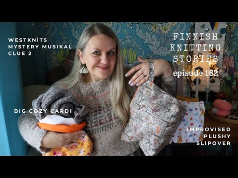Mystery MusiKAL Clue 2, improvised plushy vest & Big Cozy Cardi- ep 162 - Finnish Knitting Stories