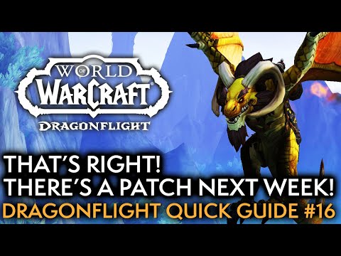 Last Second 10.0.7 Prep, What 10.1 Means For You Now - Your Weekly Dragonflight Guide #16