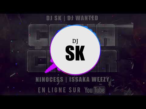 DJ Sk x Dj Wanted - Dj Wiils Remix Ça Va Chier ft Ninocess & Issaka Weezy