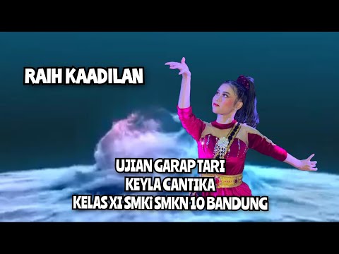 RAIH KEADILAN | UJIAN GARAP TARI KEYLA CANTIKA KELAS XI SMKi SMKN 10 BANDUNG 
