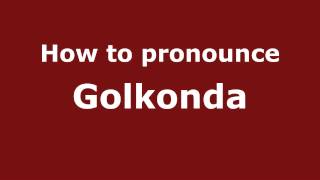 How to pronounce Golkonda