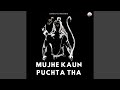 Download Lagu Mujhe Kaun Puchta Tha Mp3 Free