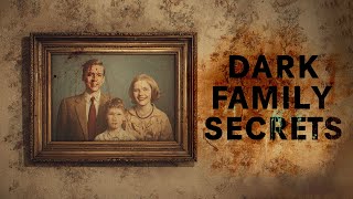 4 True Creepy Stories about Dark Family Secrets