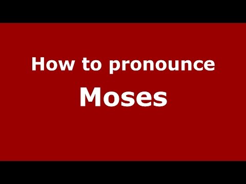 How to pronounce Moses