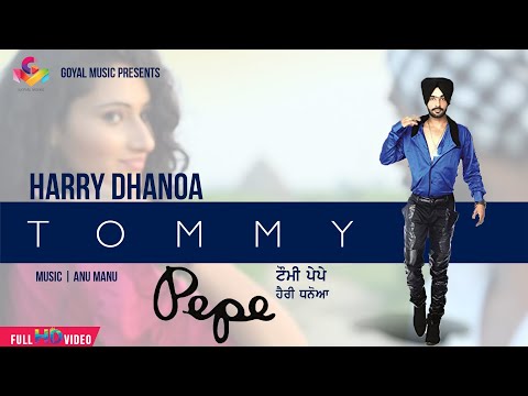 Harry Dhanoa - Tommy Pepe - Goyal Music - New Punjabi Song - Hit Punajbi Songs