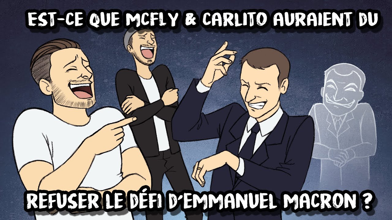 Est-ce que Mcfly & Carlito auraient du refuser le défi d'Emmanuel Macron ?