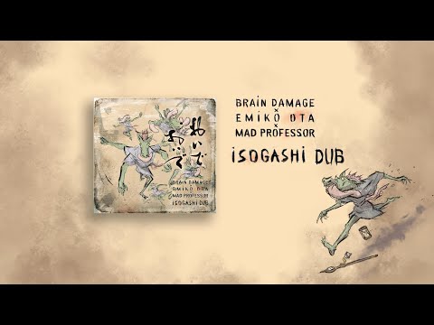 Brain Damage x Emiko Ota x Mad Professor - Isogashi Dub