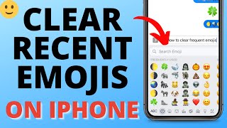 How to Remove Frequently Used Emojis iPhone - Clear Recent Emojis iPhone
