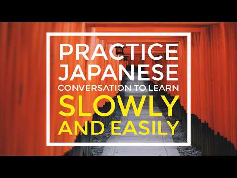Practice Japanese conversation to learn slowly and easily