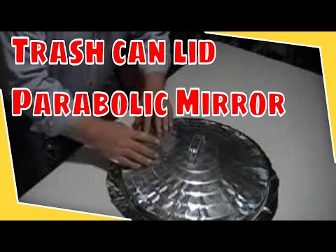 Trash can lid to Parabolic Mirror