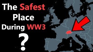 Why Switzerland is the Safest Place if WW3 Ever Begins