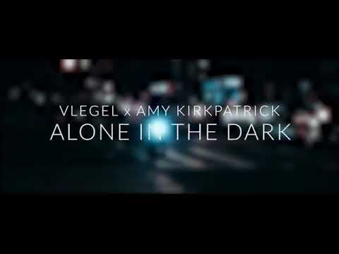 Vlegel ft. Amy Kirkpatrick Alone in the dark