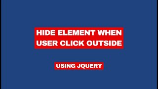 Hide Element when user click outside using JQuery - How To Code School