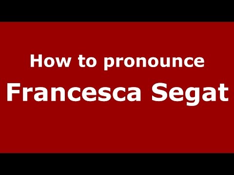 How to pronounce Francesca Segat (Italian/Italy)  - PronounceNames.com