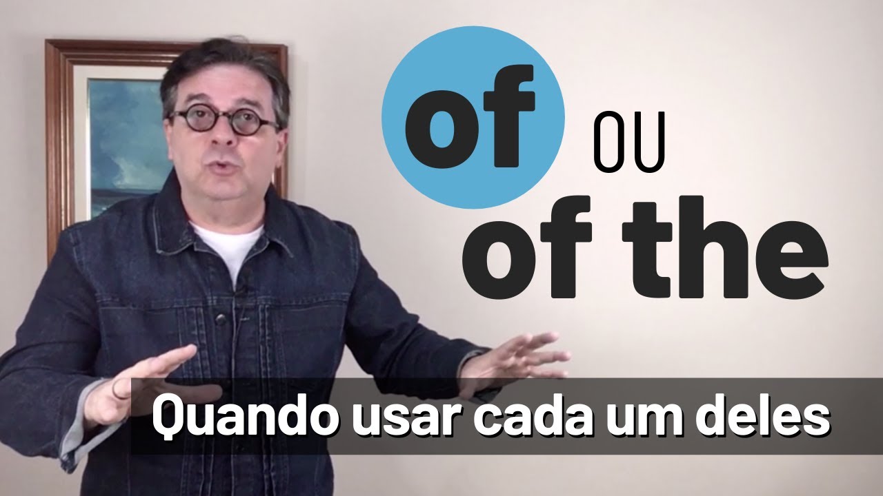 "of" ou "of the" - Quando usar um ou os dois.