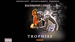 Drake ft. Blackman103 - Trophies REMIX